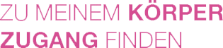Zu meinem Körper Zugang finden