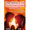 Pour réussir ta vie sentimentale et sexuelle